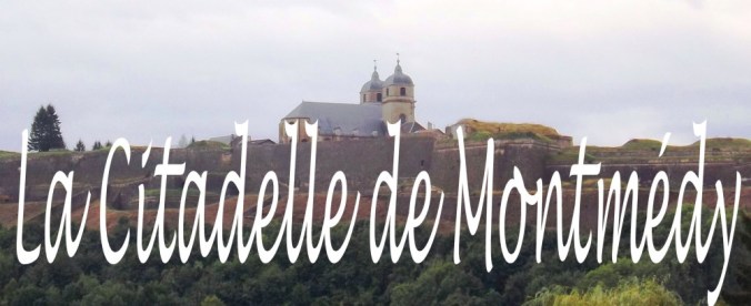 la citadelle de Montmédy